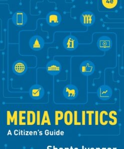 Media Politics: A Citizen's Guide 4th Edition by Shanto Iyengar - Original PDF