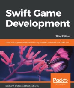 Swift Game Development: Learn iOS 12 game development using SpriteKit, SceneKit and ARKit 2.0, 3rd Edition - Original PDF