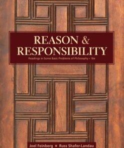 Reason and Responsibility: Readings in Some Basic Problems of Philosophy 16th Edition - Original PDF
