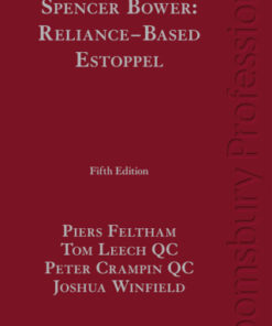 Spencer Bower: Reliance-Based Estoppel: The Law of Reliance-Based Estoppel and Related Doctrines 5th Edition - Original PDF