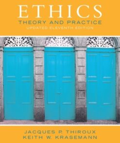 Ethics: Theory and Practice (Updated Edition) 11th Edition - Original PDF