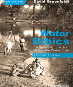 Water Ethics, A Values Approach to Solving the Water Crisis 2nd Edition - Original PDF