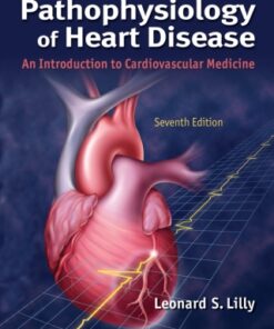 Pathophysiology of Heart Disease: An Introduction to Cardiovascular Medicine 7th Edition - Original PDF