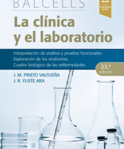 Balcells. La clínica y el laboratorio, Interpretación de análisis y pruebas funcionales. Exploración de los síndromes. Cuadro biológico de las enfermedades 23rd Edition - Original PDF