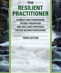 The Resilient Practitioner: Burnout and Compassion Fatigue Prevention and Self-Care Strategies for the Helping Professions 3rd Edition - Original PDF