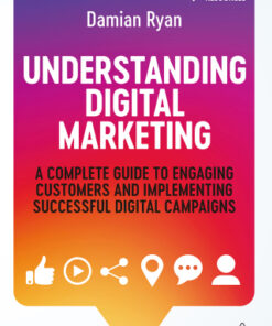 Understanding Digital Marketing: A Complete Guide to Engaging Customers and Implementing Successful Digital Campaigns 5th Edition - Original PDF