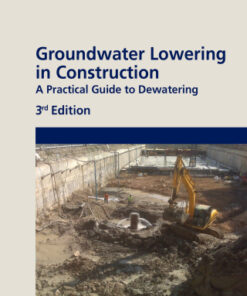 Groundwater Lowering in Construction: A Practical Guide to Dewatering 3rd Edition - Original PDF