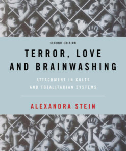 Terror, Love and Brainwashing, Attachment in Cults and Totalitarian Systems 2nd Edition - Original PDF