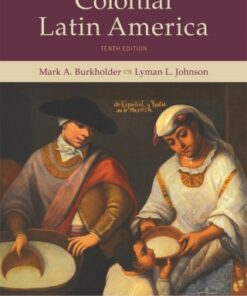 Colonial Latin America 10th Edition by Mark A. Burkholder - Original PDF