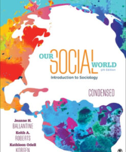 Our Social World: Condensed: An Introduction to Sociology 5th edition - Original PDF