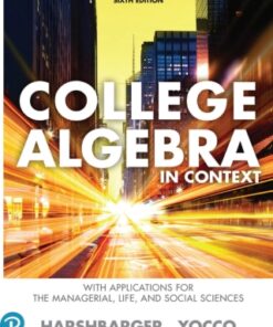 College Algebra in Context with Applications for the Managerial, Life, and Social Sciences 6th Edition - Original PDF