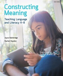 Constructing Meaning: Teaching Language and Literacy K-8 6th Edition - Original PDF