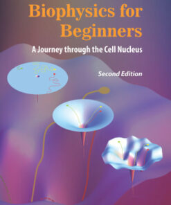 Biophysics for Beginners: A Journey through the Cell Nucleus 2nd Edition - Original PDF