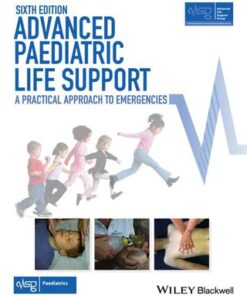 Advanced Paediatric Life Support: A Practical Approach to Emergencies 6th Edition - Original PDF