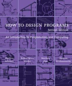 How to Design Programs: An Introduction to Programming and Computing 2nd Edition - Original PDF