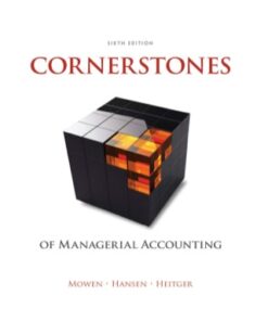 Cornerstones of Managerial Accounting 6th Edition - Original PDF