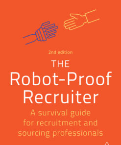 The Robot-Proof Recruiter: A Survival Guide for Recruitment and Sourcing Professionals 2nd Edition - Original PDF