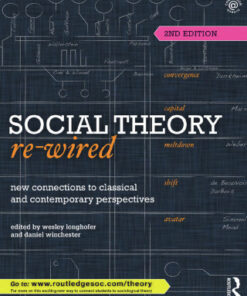 Social Theory Re-Wired: New Connections to Classical and Contemporary Perspectives 2nd Edition - Original PDF