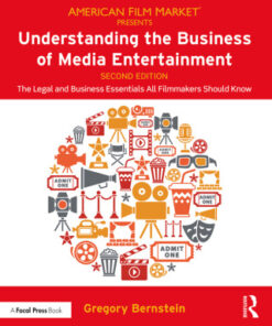Understanding the Business of Media Entertainment, The Legal and Business Essentials All Filmmakers Should Know 2nd Edition - Original PDF