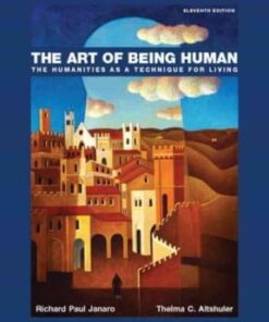 The Art of Being Human: The Humanities As a Technique for Living 11th edition - Original PDF