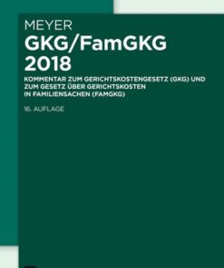 GKG/FamGKG 2018: Kommentar zum Gerichtskostengesetz (GKG) und zum Gesetz über Gerichtskosten in Familiensachen (FamGKG) 16th Edition - Original PDF