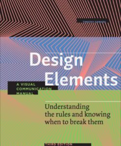 Design Elements: Understanding the rules and knowing when to break them - A Visual Communication Manual 3rd Edition - Original PDF