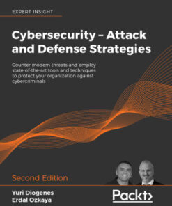 Cybersecurity – Attack and Defense Strategies: Counter Modern Threats and Employ State-of-the-Art Tools and Techniques to Protect Your Organization Against Cybercriminals 2nd Edition - Original PDF