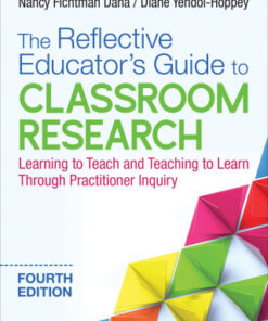 The Reflective Educator′s Guide to Classroom Research: Learning to Teach and Teaching to Learn Through Practitioner Inquiry 4th Edition - Original PDF