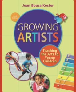 Growing Artists: Teaching the Arts to Young Children 6th Edition - Original PDF