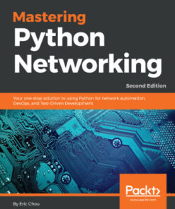 Mastering Python Networking: Your One-Stop Solution to Using Python for Network Automation, DevOps, and Test-Driven Development 2nd Edition - Original PDF