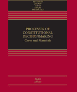 Processes of Constitutional Decisionmaking: Cases and Materials 8th Edition - Original PDF
