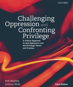 Challenging Oppression and Confronting Privilege: A Critical Approach to Anti-Oppressive and Anti-Privilege Theory and Practice 3rd Edition - Original PDF