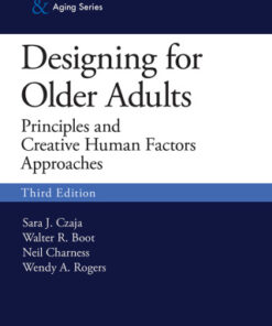 Designing for Older Adults: Principles and Creative Human Factors Approaches, 3rd Edition - Original PDF