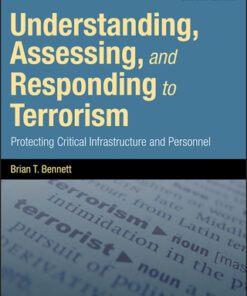 Understanding, Assessing, and Responding to Terrorism: Protecting Critical Infrastructure and Personnel 2nd Edition - Original PDF