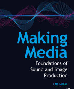 Making Media: Foundations of Sound and Image Production 5th Edition - Original PDF