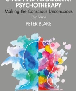 Child and Adolescent Psychotherapy, Making the Conscious Unconscious 3rd Edition - Original PDF