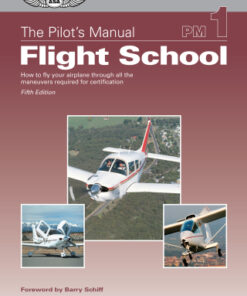 The Pilot's Manual: Flight School: How to fly your airplane through all the maneuvers required for certification 5th Edition - Original PDF