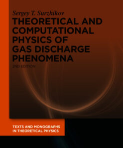 Theoretical and Computational Physics of Gas Discharge Phenomena, A Mathematical Introduction 2nd Edition - Original PDF