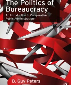 The Politics of Bureaucracy: An Introduction to Comparative Public Administration 7th Edition - Original PDF