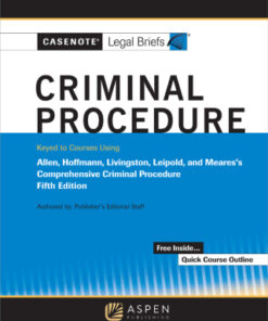 Casenote Legal Briefs for Criminal Procedure, Keyed to Allen, Stuntz, Hoffman, Livingston, and Leipold 5th Edition - Original PDF