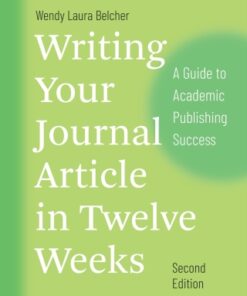 Writing Your Journal Article in Twelve Weeks: A Guide to Academic Publishing Success 2nd Edition - Original PDF