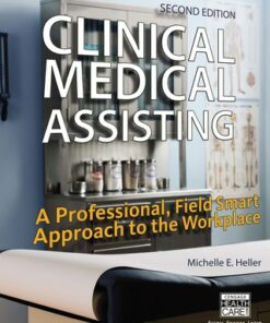 Clinical Medical Assisting: A Professional, Field Smart Approach to the Workplace 2nd Edition - Original PDF