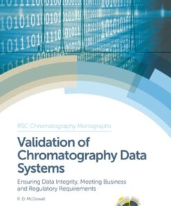 Validation of Chromatography Data Systems, Ensuring Data Integrity, Meeting Business and Regulatory Requirements 2nd Edition- Original PDF