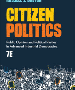Citizen Politics: Public Opinion and Political Parties in Advanced Industrial Democracies 7th Edition - Original PDF