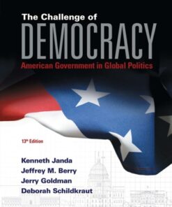 The Challenge of Democracy: American Government in Global Politics 13th Edition - Original PDF