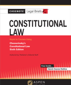 Casenote Legal Briefs for Constitutional Law Keyed to Chemerinsky 6th Edition - Original PDF