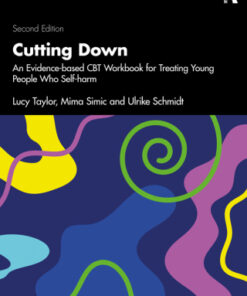 Cutting Down, An Evidence-based CBT Workbook for Treating Young People Who Self-harm 2nd Edition - Original PDF