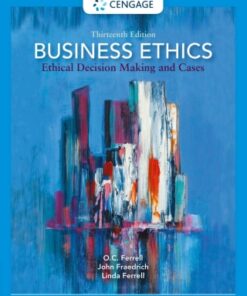 Business Ethics: Ethical Decision Making and Cases 13th Edition - Original PDF