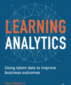Learning Analytics: Using Talent Data to Improve Business Outcomes 2nd Edition - Original PDF