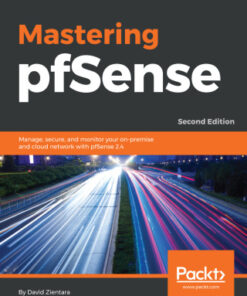 Mastering pfSense: Manage, secure, and monitor your on-premise and cloud network with pfSense 2.4 2nd Edition - Original PDF